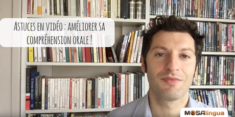Astuce vidéo : comment améliorer votre compréhension orale ? Améliorer sa compréhension orale : astues en vidéo