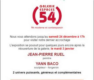 Galerie ESPACES 54  Jean-Pierre RUEL et Yann BACO  jusqu’au 24 Décembre 2016