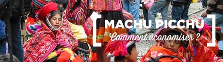 Petit guide du Machu Picchu: infos pratiques