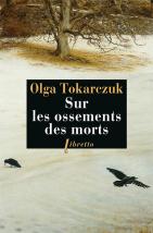 Sur les ossements des morts – Olga Tokarczuk