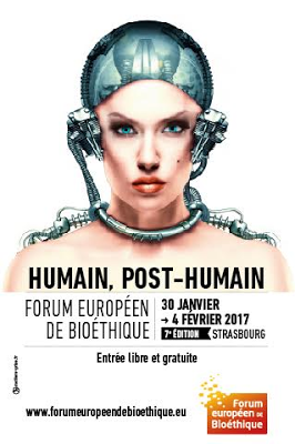 Forum Européen de Bioéthique - Edition VII - Humain, post-humain  - du 30 janvier au 4 févier 2017