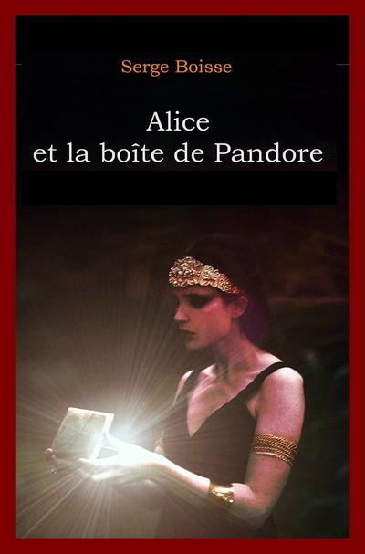 Alice et la boîte de Pandore, roman de Serge Boisse