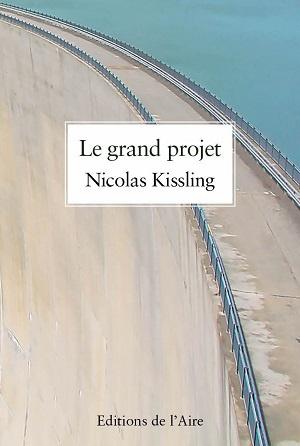 Le grand projet, de Nicolas Kissling Le grand projet, de Nicolas Kissling