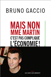 Mais non Mme Martin, c'est pas compliqué l'économie ! De Bruno Gaccio Mais non Mme Martin, c'est pas compliqué l'économie ! De Bruno Gaccio