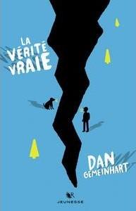 La Vérité Vraie - Dan Gemeinhart La Vérité Vraie - Dan Gemeinhart
