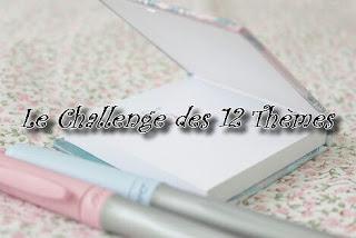 J'expérimente un premier challenge littéraire : * Le Challenge des Douze Thèmes *