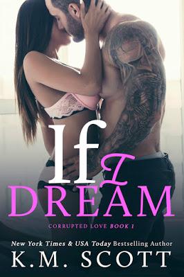 Corrupted Love #1 : If I Dream de K.M. Scott Corrupted Love #1 : If I Dream de K.M. Scott