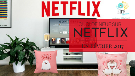 Quoi de neuf sur #Netflix Canada en  Février 2017?