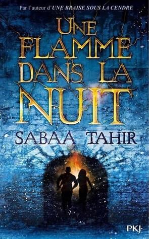 Une Braise sous la Cendre T.2 : Une Flamme dans la Nuit - Sabaa Tahir