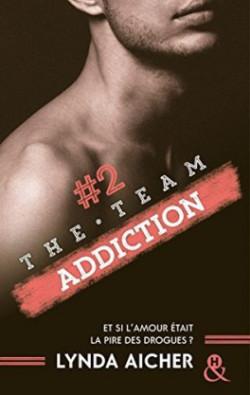 The Team #2 : Addiction, de Lynda Aicher