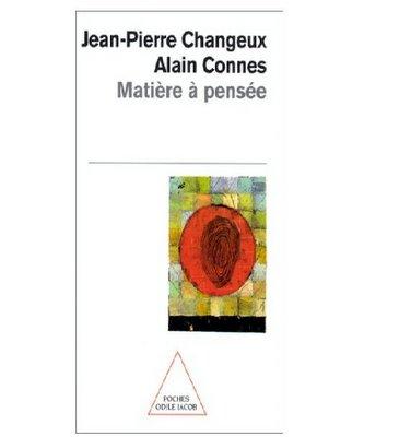 Jean-Pierre Changeux ; Alain Connes . Matière à penser.
