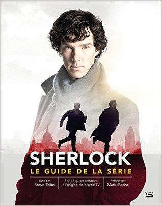 Sherlock - Le Guide de la série - Steve Tribe