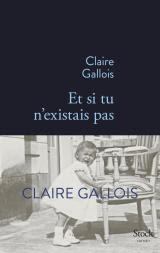 Et si tu n’existais pas de Claire Gallois