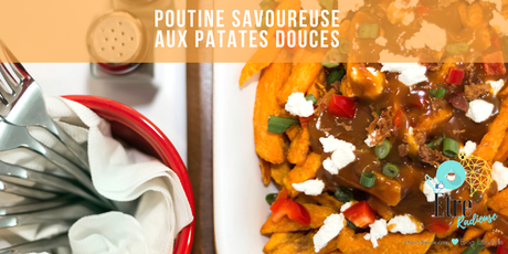 POUTINE SAVOUREUSE AUX PATATES DOUCES #PoutineWeek