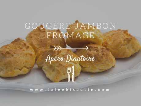 Gougère jambon fromage {Apéro dînatoire}