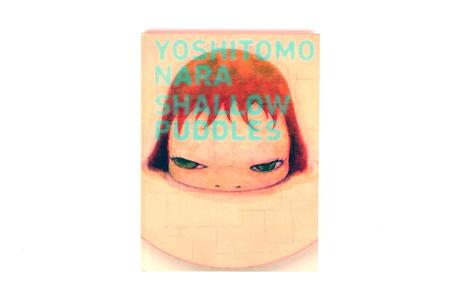 YOSHITOMO NARA – SHALLOW PUDDLES YOSHITOMO NARA – SHALLOW PUDDLES