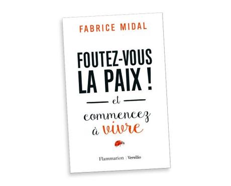 Couverture du livre foutez-vous la paix et commencez à vivre de Fabrice Midal.