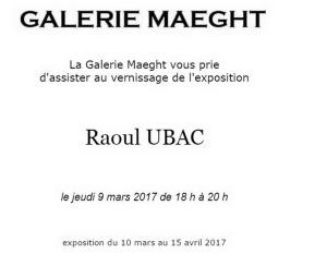 Galerie MAEGHT   exposition RAOUL UBAC  10 Mars au 15 Avril 2017