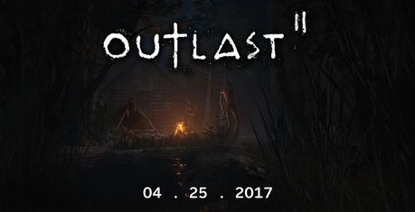 Outlast 2 verra le jour le mois prochain en version physique et numérique