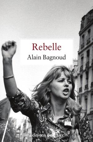 Rebelle, d'Alain Bagnoud Rebelle, d'Alain Bagnoud