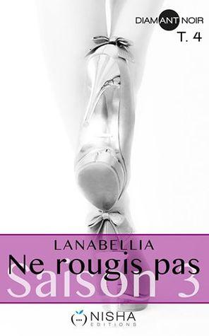 Mon avis sur l'ultime tome de la saga Ne Rougis pas de Lanabellia
