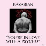 Kasabian – You’re in love with a psycho