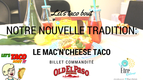 #LetsTacoboutit - Notre nouvelle tradition: Le Mac’n’Cheese Taco