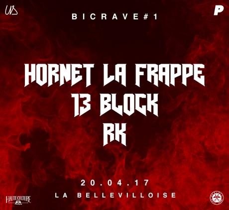 Bicrave #1 w/ Hornet La Frappe, 13 Block, RK (2 places à gagner) Bicrave #1 w/ Hornet La Frappe, 13 Block, RK (2 places à gagner)