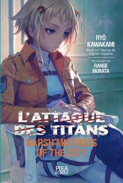 L’Attaque des Titans – Harsh Mistress of the city de Ryô Kawakami