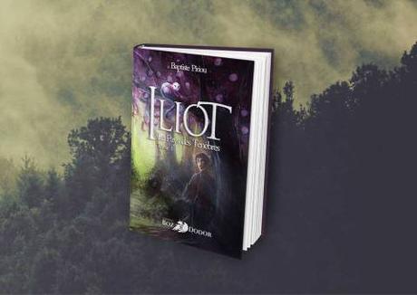 Iliot : Le pays des ténèbres, Premier livre d’un jeune auteur français Iliot : Le pays des ténèbres, Premier livre d’un jeune auteur français