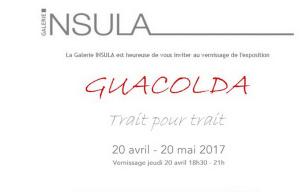 Galerie INSULA exposition « GUACOLDA » « Trait pour trait » 20 Avril au 20 Mai 2017 Galerie INSULA exposition « GUACOLDA » « Trait pour trait » 20 Avril au 20 Mai 2017