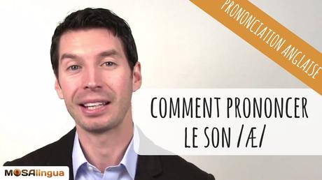 VIDEO : comment prononcer en anglais le son æ ? Vidéo : comment prononcer en anglais le son