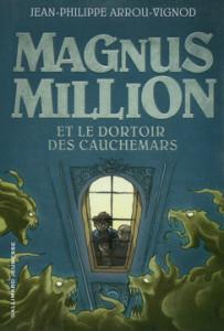 Magnus Million et le dortoir des cauchemars, Jean-Philippe Arrou-Vignod