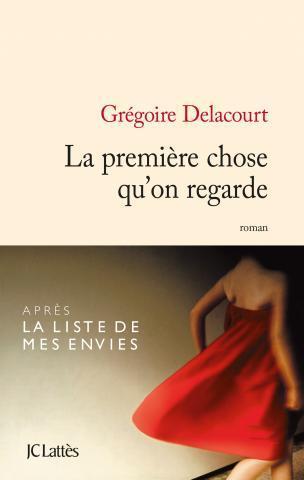 La première chose qu’on regarde, Grégoire Delacourt (2013)
