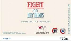 Château de TOURS  exposition « Fight-or-buy-bonds » à partir du 5 Mai 2017