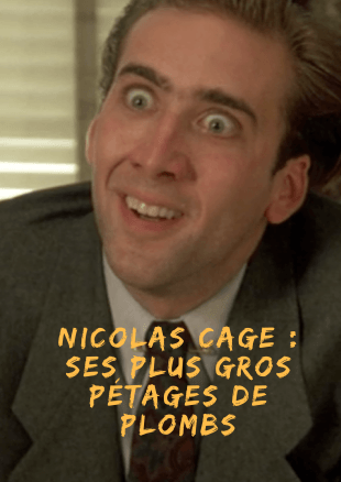 [Dossier] Nicolas Cage : ses 10 plus beaux pétages de plombs au cinéma