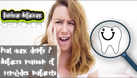 Bonheur Astucieux (1): Mal aux dents ? Astuces maison et remèdes naturels pour soulager rapidement