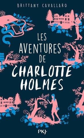 Charlotte Holmes T.1 : Les Aventures de Charlotte Holmes - Brittany Cavallaro