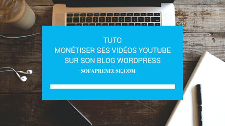 Comment monétiser ses vidéos youtube sur son blog wordpress?