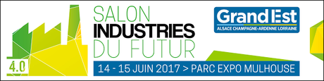 Salon Industries du Futur à Mulhouse : 1 Salon, 3 Pays, 100 Offreurs de solutions ! Salon Industries du Futur à Mulhouse : 1 Salon, 3 Pays, 100 Offreurs de solutions !