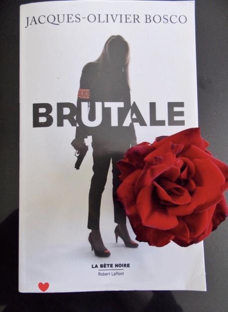 Brutale – Jacques Olivier Bosco Brutal-Olivier-Bosco-Robert-Laffont-Stephanie-Anh-Thu