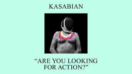 Kasabian – Are you looking for action?