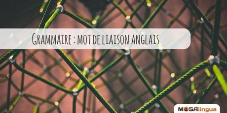 Grammaire anglaise : comment bien utiliser un mot de liaison anglais ? grammaire-anglaise--comment-bien-utiliser-un-mot-de-liaison-anglais--mot-de-liaison-anglais--leon-de-grammaire-anglaise-apps-pour-apprendre-rapidement-l039anglais-l039espagnol-l039italien-l039allemand-et-le-portugais-sur-iphone-ipad-android--mosalingua