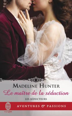 Les séducteurs Tome 3 : Une si jolie fleur de Madeline Hunter