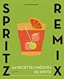 Spritz remix: 50 recettes de spritz revisités