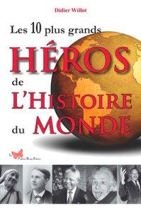 Les 10 plus grands héros de l’Histoire du Monde par Didier Willot