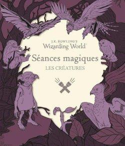 Wizarding World – Séances Magiques – Les Créatures