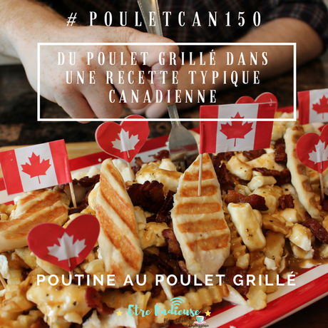 #PouletCAN150 #AD - Du poulet grillé dans une recette typique canadienne #Poutine