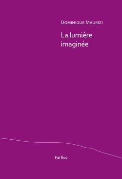 Dominique Maurizi, La Lumière imaginée   par Isabelle Lévesque