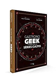 Sortie Livre: Gastrono Geek Sortie Livre: Gastrono Geek
